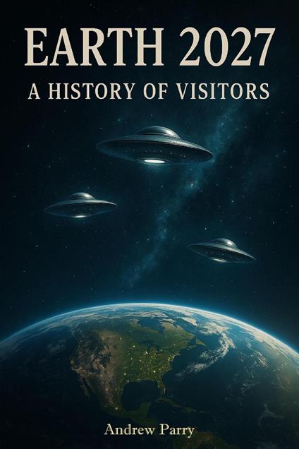 Earth 2027 A History of Visitors
