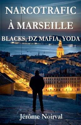 Narcotrafic à Marseille - Jérôme Noirval - cover