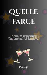 Quelle farce – JESTER