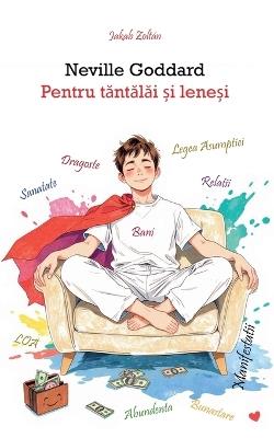 Neville Goddard - Pentru tantalai ?i lene?i - Zoltan Jakab - cover