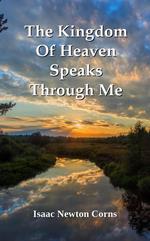 The Kingdom Of Heaven Speaks Through Me