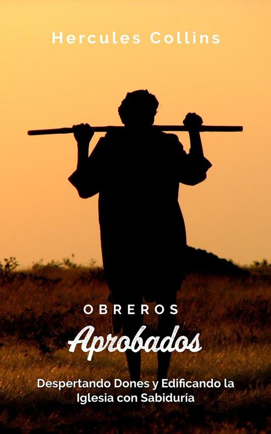 Obreros Aprobados: Despertando Dones y Edificando la Iglesia con Sabiduría