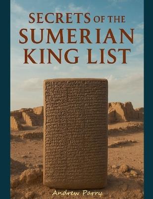 Secrets of the Sumerian King List - Andrew Parry - cover