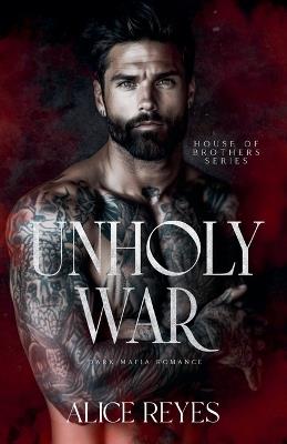 Unholy War: Dark Mafia Romance - Alice Reyes - cover