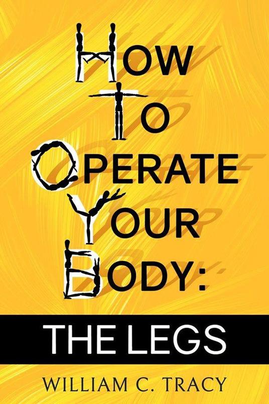 How to Operate Your Body: The Legs