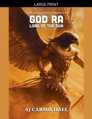 God Ra, Lord of the Sun - Aj Carmichael - cover