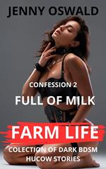 Farm Life - Confession 2 - Full Of Milk