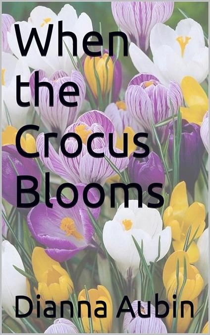 When the Crocus Blooms - Dianna Aubin - ebook
