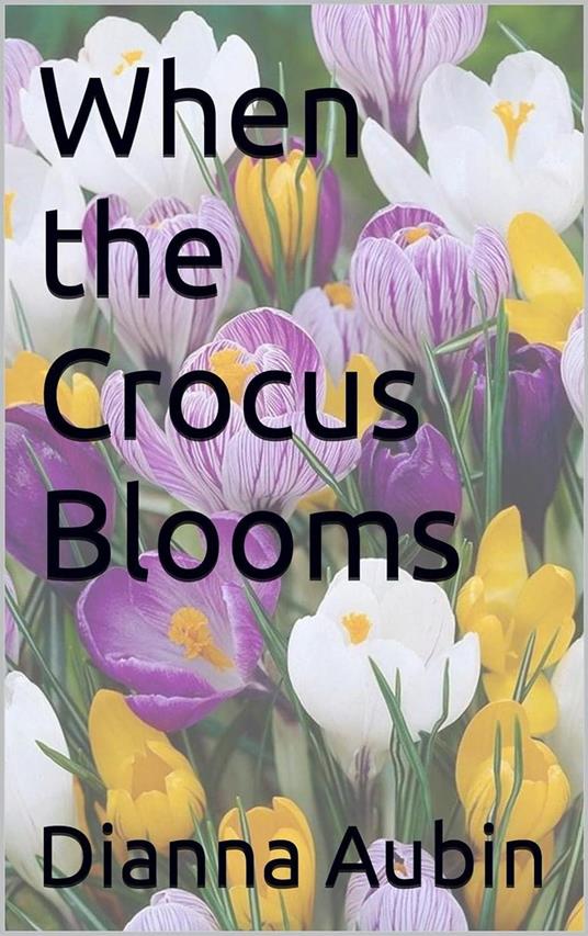 When the Crocus Blooms - Dianna Aubin - ebook