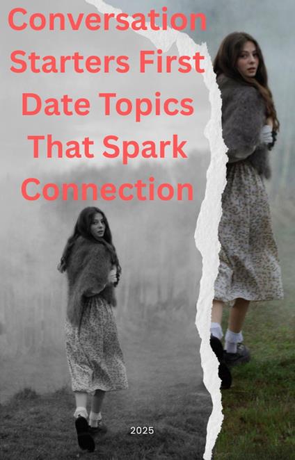 Conversation Starters: First Date Topics That Spark Connection