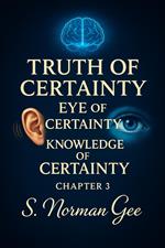 Truth of Certainty, Eye of Certainty, Knowledge of Certainty (3)