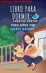 Libro para Dormir: 100 Cuentos Cortos para Niños con Sueños Mágicos