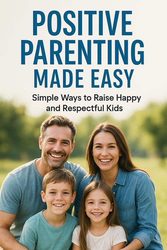 Positive Parenting Made Easy