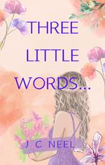 Three Little Words...