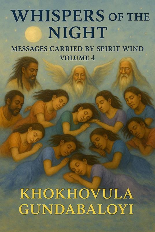 Whispers of the Night: Messages Carried by Spirit Wind Volume 4