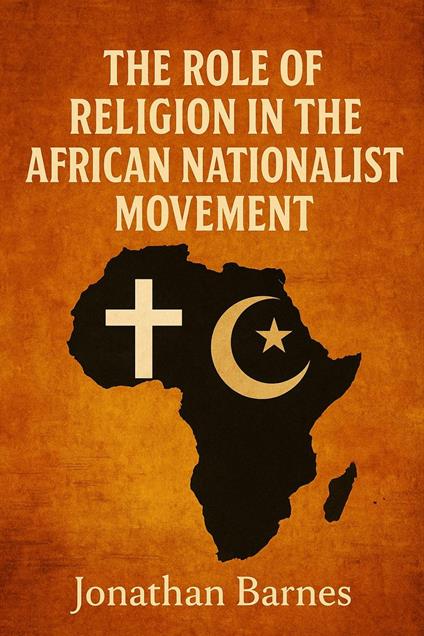 The Role of Religion in the African Nationalist Movement