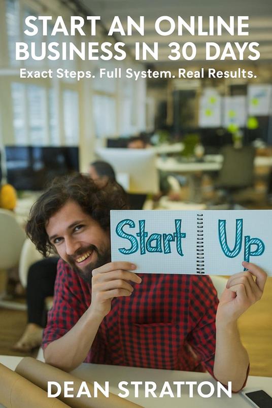 Start an Online Business in 30 Days – Exact Steps. Full System. Real Results.