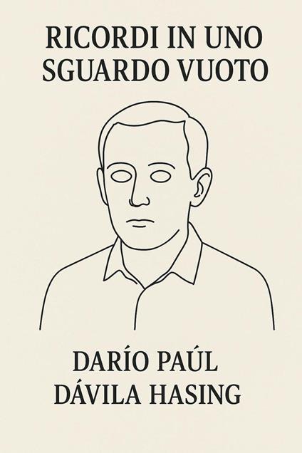 Ricordi In Uno Sguardo Vuoto - Darío Paúl Dávila Hasing - ebook