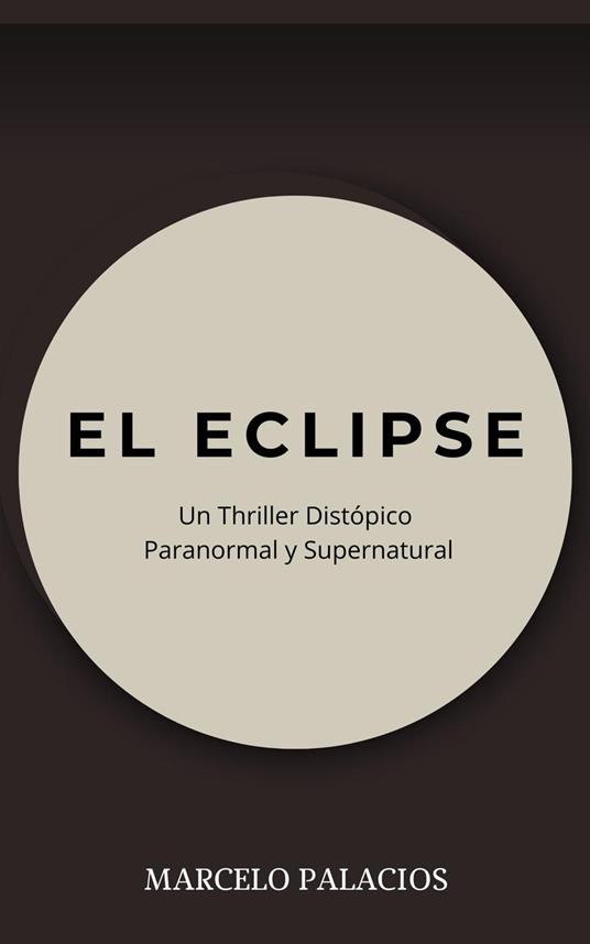 El Eclipse: un Thriller Distópico Paranormal y Supernatural
