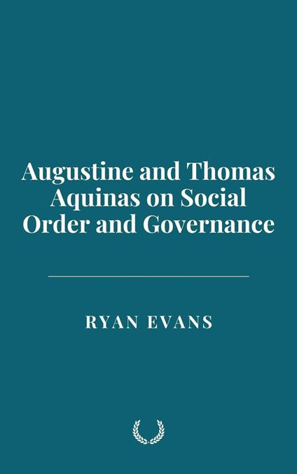 Augustine and Thomas Aquinas on Social Order and Governance