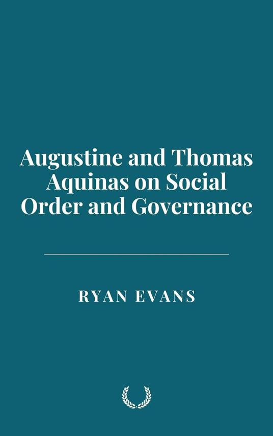 Augustine and Thomas Aquinas on Social Order and Governance