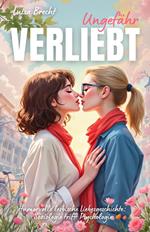 Ungefähr verliebt: Humorvolle lesbische Liebesgeschichte: Soziologie trifft Psychologie