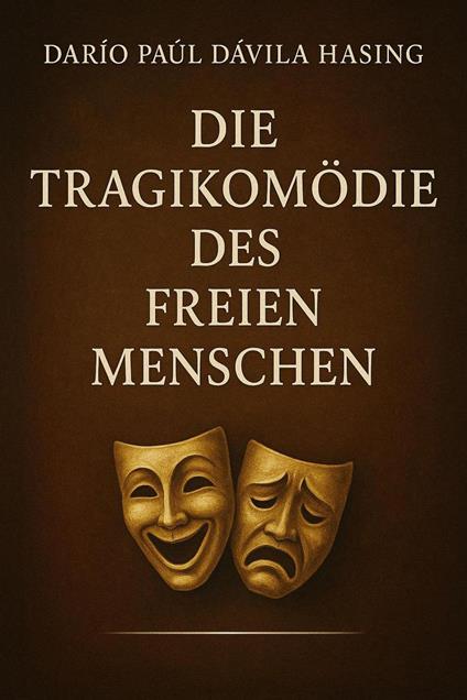Die Tragikomödie Des Freien Menschen