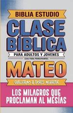 Mateo: Clase Bíblica - Los Milagros que Proclaman al Mesías