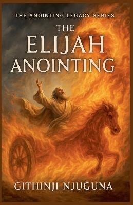 The Elijah Anointing - Githinji Njuguna - cover