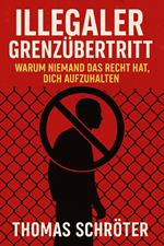 Illegaler Grenzübertritt – Warum niemand das Recht hat, dich aufzuhalten