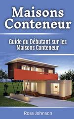 Maisons Conteneur: Guide du Débutant sur les Maisons Conteneur