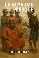 LE ROYAUME DU PRESQUE
