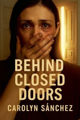 Behind Close Doors - Carolyn Sanchez - cover