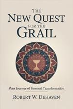 The New Quest for the Grail: Your Journey of Personal Transformation