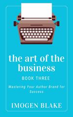 The Art of the Business: Mastering Your Author Brand for Success