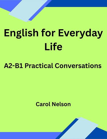 English for Everyday Life: A2-B1 Practical Conversations