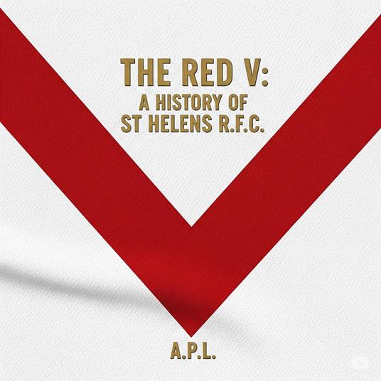 The Red V: A History of St Helens R.F.C. - A.P.L. - ebook