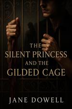 The Silent Princess And The Gilded Cage