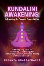 Kundalini Awakening: Unleashing the Serpent Power Within
