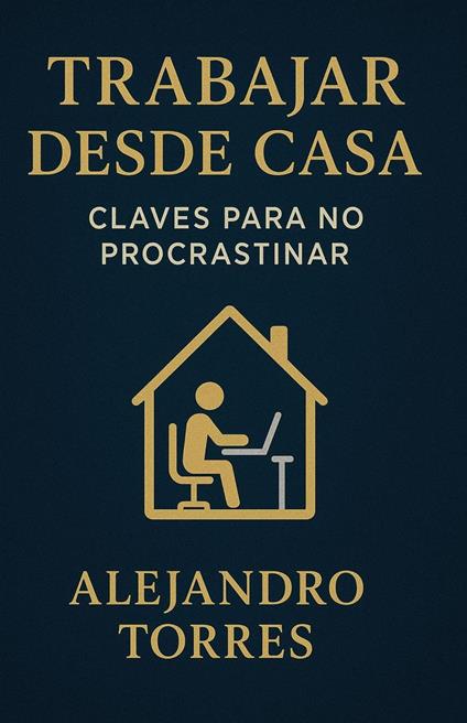 Trabajar desde Casa: Claves para No Procrastinar