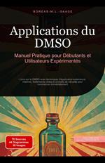 Applications du DMSO: Manuel Pratique pour Débutants et Utilisateurs Expérimentés