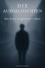 Die Ausgelöschten Das Echo vergessener Leben