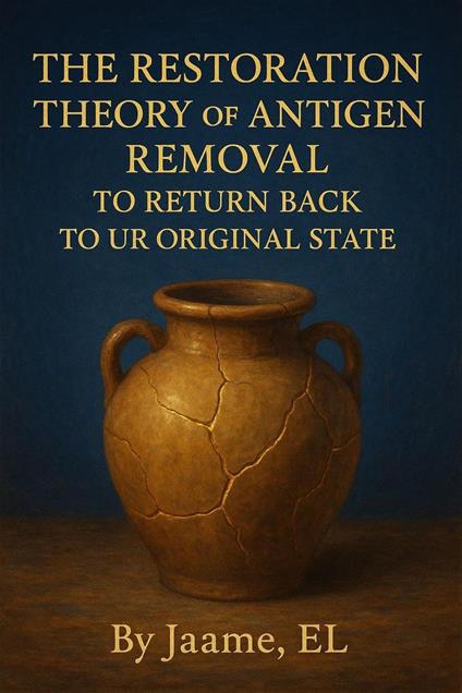 The Restoration Theory Of Antigen Removal To Return Back To Ur Original State