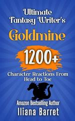 Ultimate Fantasy Writer’s Goldmine: 1200+ Character Reactions from Head to Toe