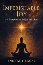 Imperishable Joy - Wisdom from an Enlightened Soul