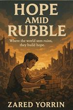 Hope Amid Rubble