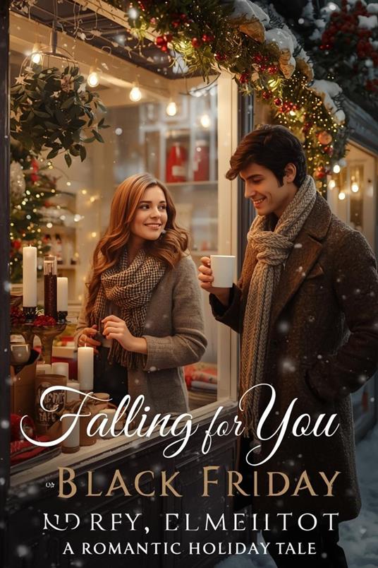 Falling for You on Black Friday: A Romantic Holiday Tale