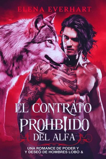 El Contrato Prohibido del Alfa: Una Romance de Poder y Deseo de Hombres Lobo