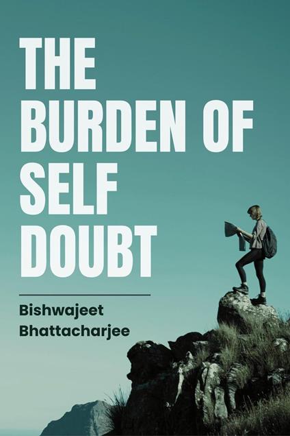 The Burden of Self Doubt