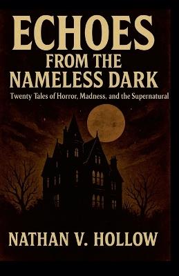 Echoes from the Nameless Dark - Nathan V Hollow - cover